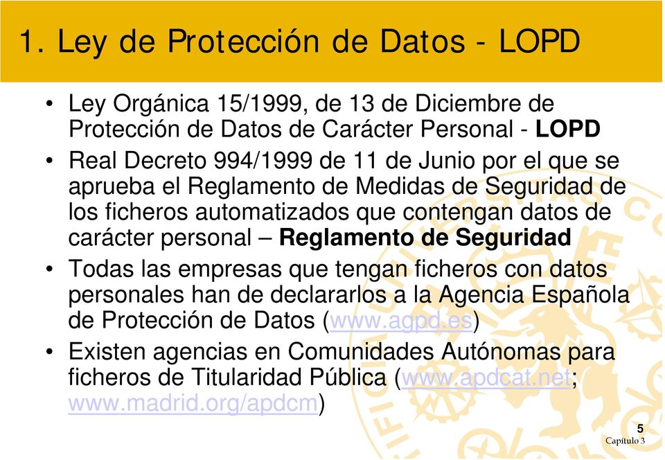 carácter personal Reglamento de Seguridad Todas las empresas que tengan ficheros con datos personales han de declararlos a la Agencia Española
