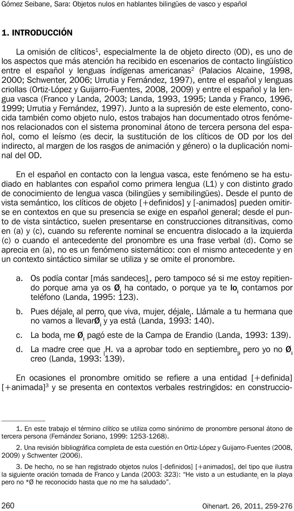 y la lengua vasca (Franco y Landa, 2003; Landa, 1993, 1995; Landa y Franco, 1996, 1999; Urrutia y Fernández, 1997).