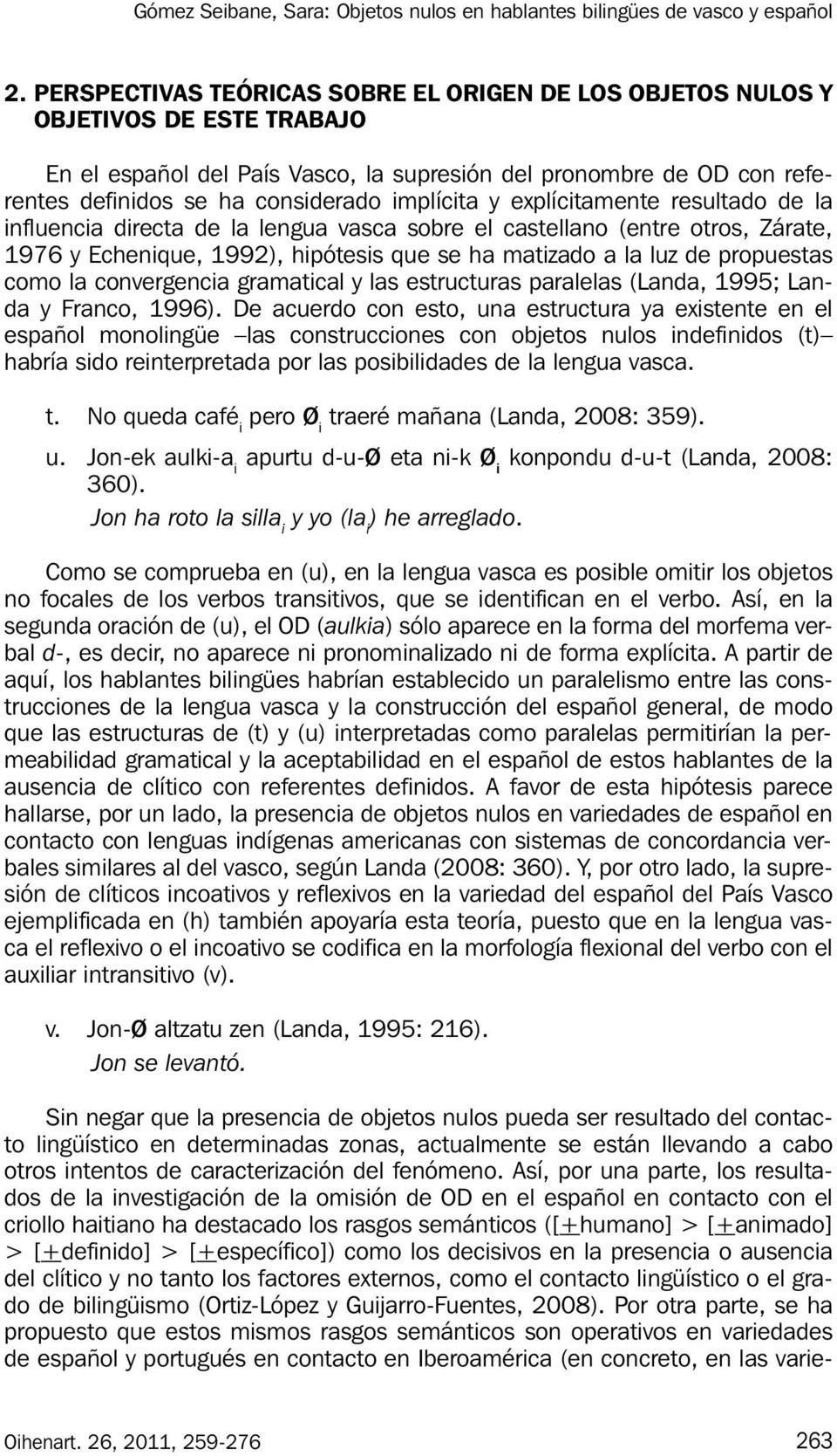 como la convergencia gramatical y las estructuras paralelas (Landa, 1995; Landa y Franco, 1996).