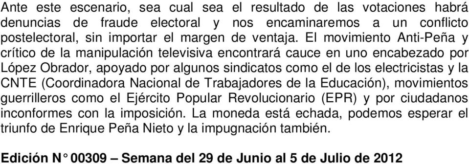 El movimiento Anti-Peña y crítico de la manipulación televisiva encontrará cauce en uno encabezado por López Obrador, apoyado por algunos sindicatos como el de los
