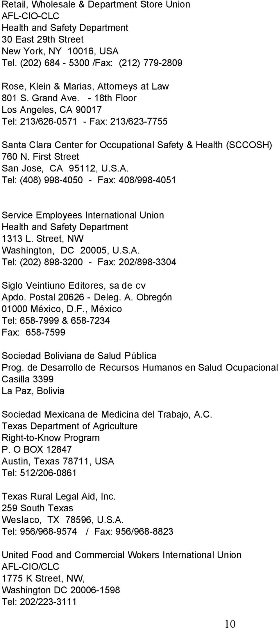 - 18th Floor Los Angeles, CA 90017 Tel: 213/626-0571 - Fax: 213/623-7755 Santa Clara Center for Occupational Safety & Health (SCCOSH) 760 N. First Street San Jose, CA 95112, U.S.A. Tel: (408) 998-4050 - Fax: 408/998-4051 Service Employees International Union Health and Safety Department 1313 L.