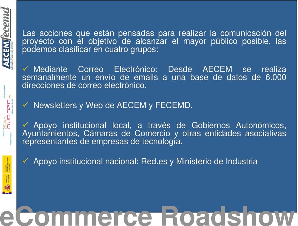 000 direcciones de correo electrónico. Newsletters y Web de AECEM y FECEMD.