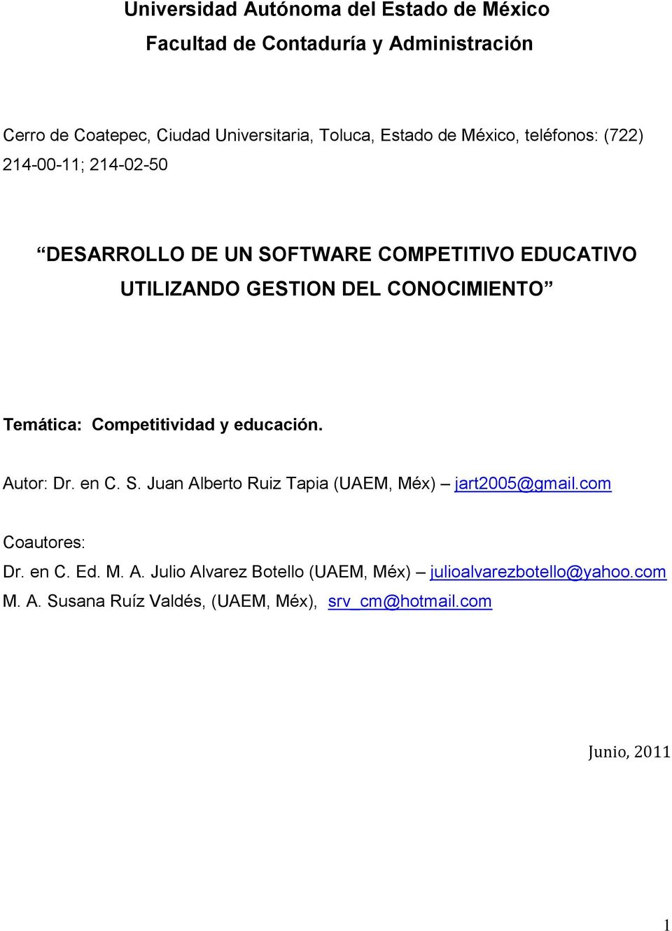 Temática: Competitividad y educación. Autor: Dr. en C. S. Juan Alberto Ruiz Tapia (UAEM, Méx) jart2005@gmail.com Coautores: Dr. en C. Ed.