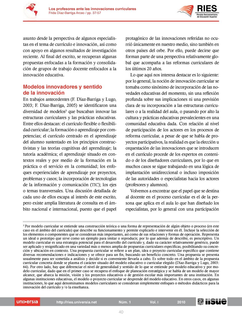 Modelos innovadores y sentido de la innovación En trabajos antecedentes (F. Díaz-Barriga y Lugo, 2003; F.