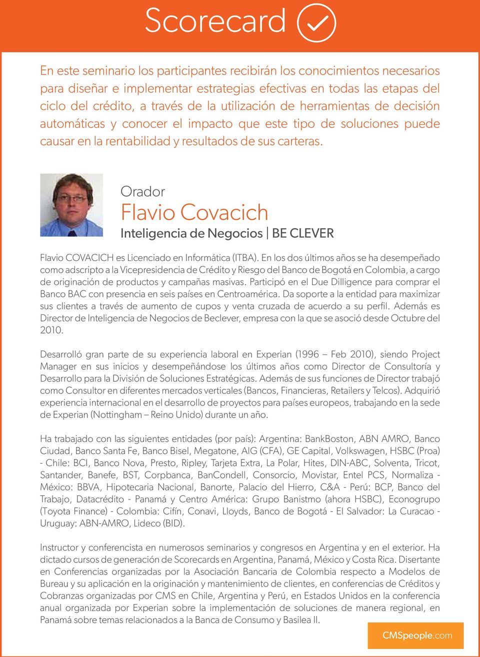 Orador Flavio Covacich Inteligencia de Negocios BE CLEVER Flavio COVACICH es Licenciado en Informática (ITBA).