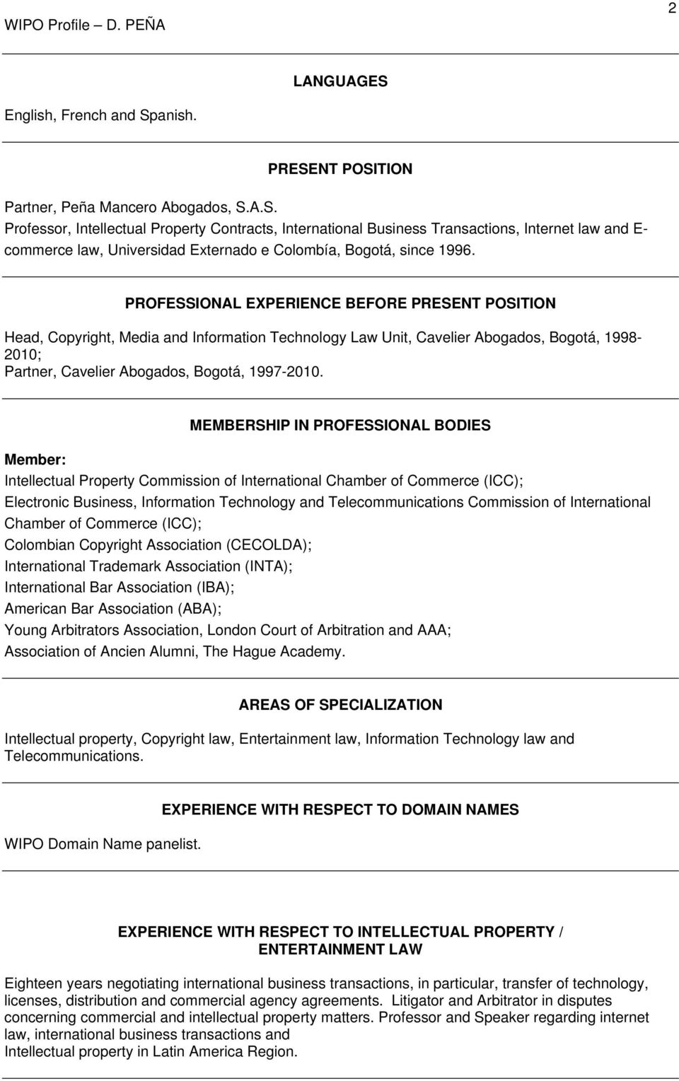 MEMBERSHIP IN PROFESSIONAL BODIES Member: Intellectual Property Commission of International Chamber of Commerce (ICC); Electronic Business, Information Technology and Telecommunications Commission of