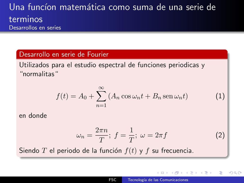 periodicas y normalitas en donde f(t) = A 0 + (A n cos ω n t + B n sen ω n t) (1)