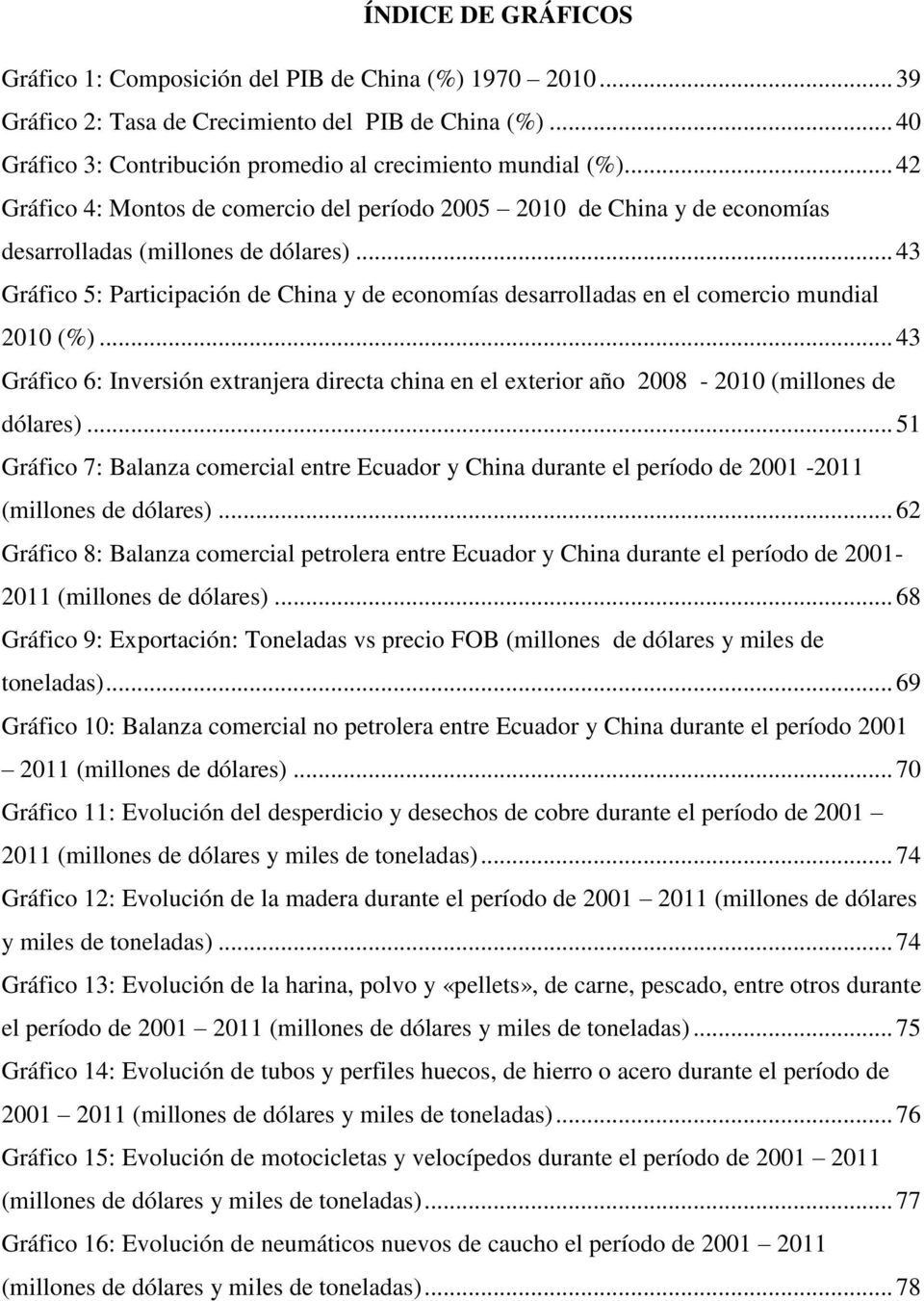 .. 43 Gráfico 5: Participación de China y de economías desarrolladas en el comercio mundial 2010 (%).