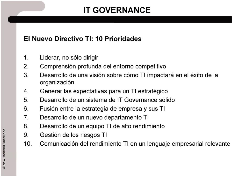 Desarrollo de un sistema de IT Governance sólido 6. Fusión entre la estrategia de empresa y sus TI 7.