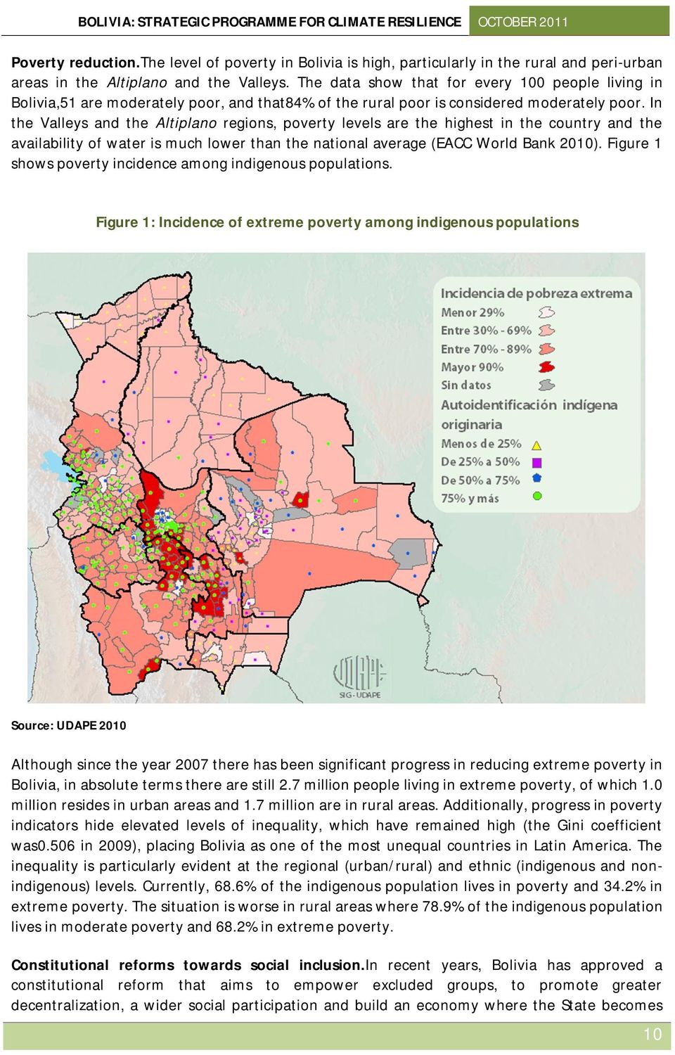 In the Valleys and the Altiplano regions, poverty levels are the highest in the country and the availability of water is much lower than the national average (EACC World Bank 2010).