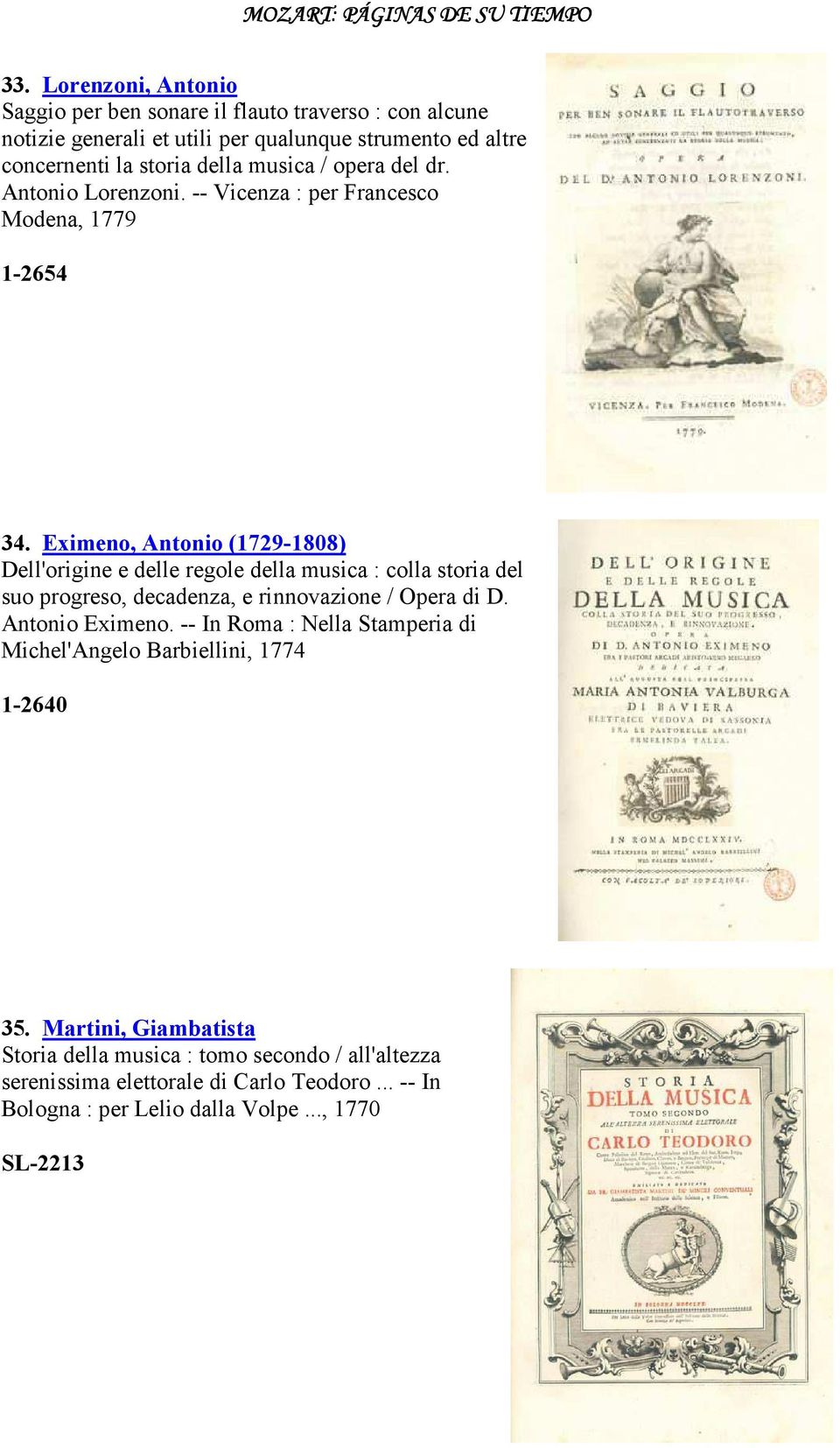 Eximeno, Antonio (1729-1808) Dell'origine e delle regole della musica : colla storia del suo progreso, decadenza, e rinnovazione / Opera di D. Antonio Eximeno.