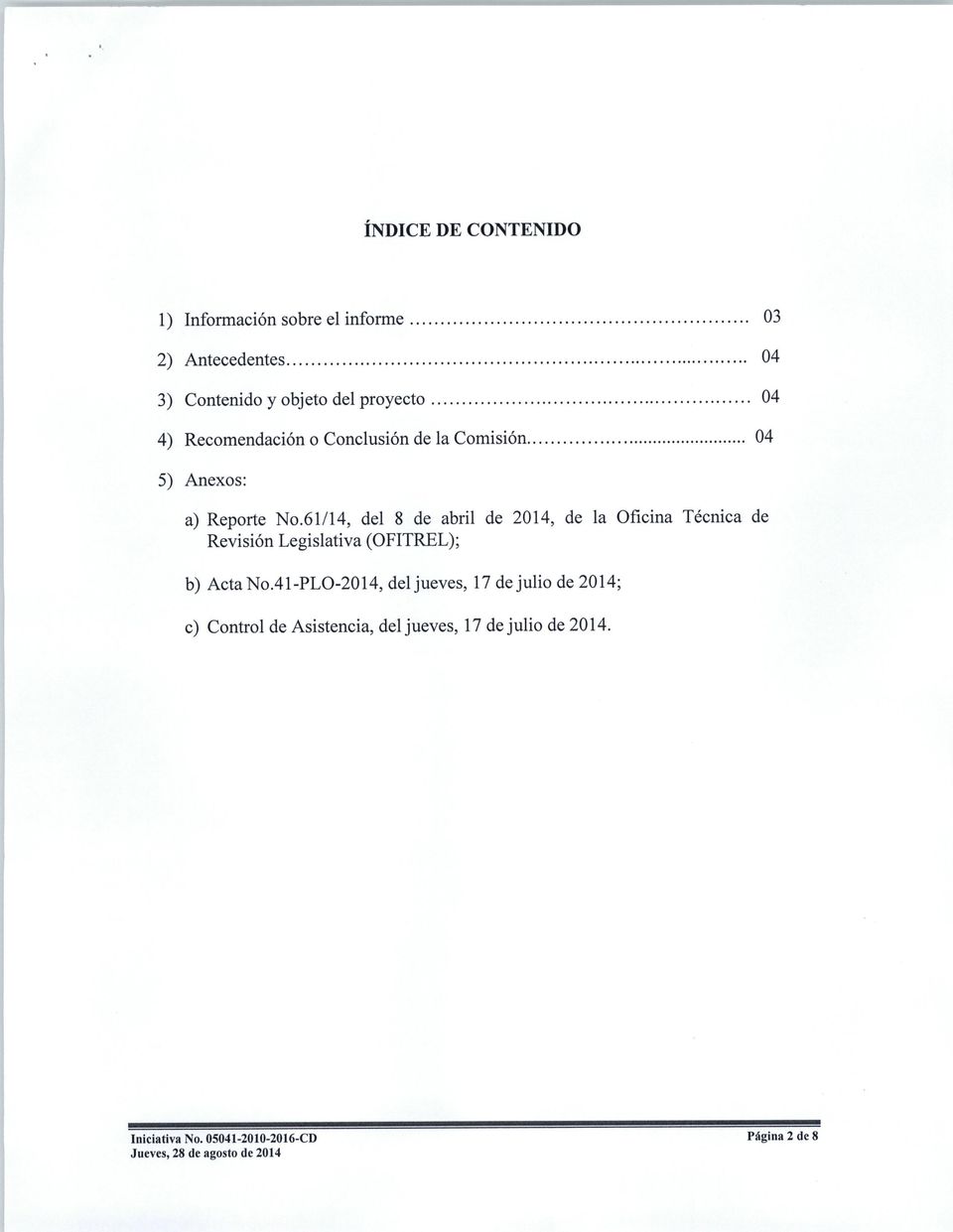 61/14, del 8 de abril de 2014, de la Oficina Técnica de Revisión Legislativa (OFITREL); b) ActaNo.