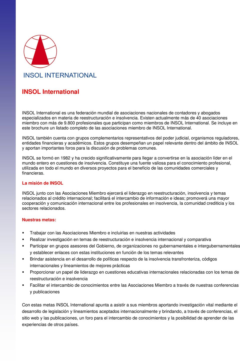 Se incluye en este brochure un listado completo de las asociaciones miembro de INSOL International.