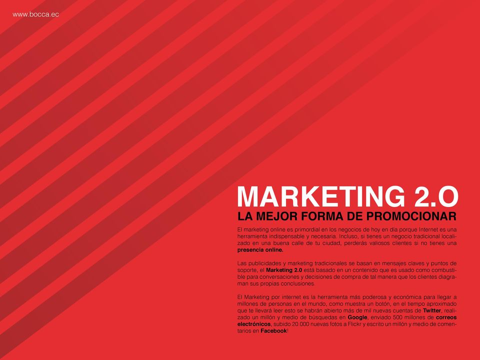 Las publicidades y marketing tradicionales se basan en mensajes claves y puntos de soporte, el Marketing 2.
