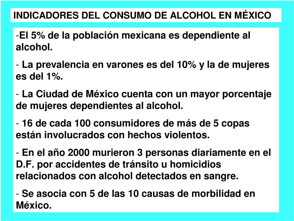 - La Ciudad de México cuenta con un mayor porcentaje de mujeres dependientes al alcohol.