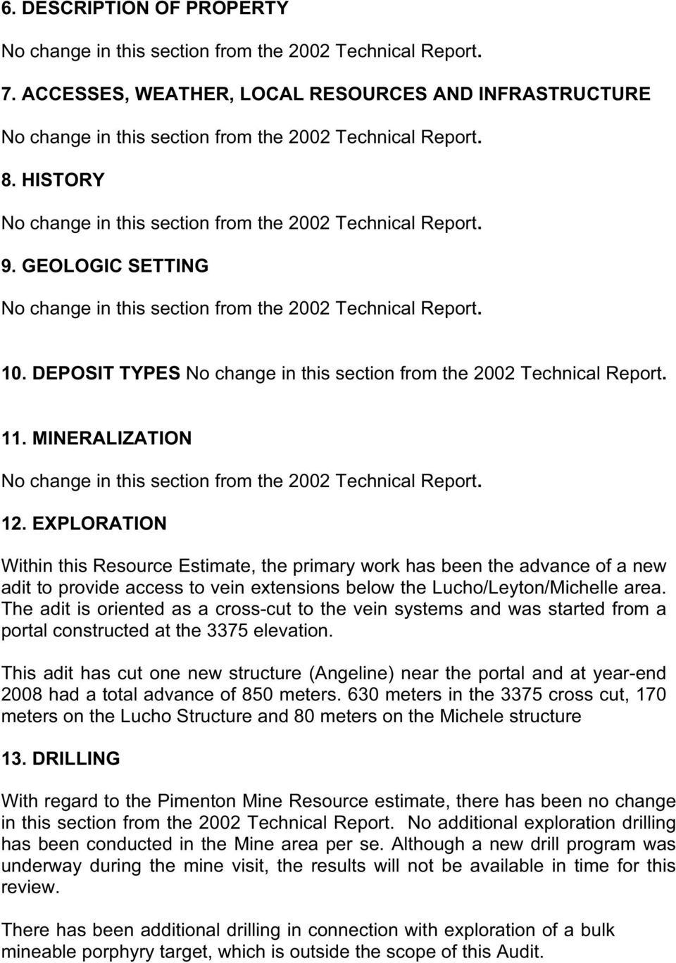 DEPOSIT TYPES No change in this section from the 2002 Technical Report. 11. MINERALIZATION No change in this section from the 2002 Technical Report. 12.