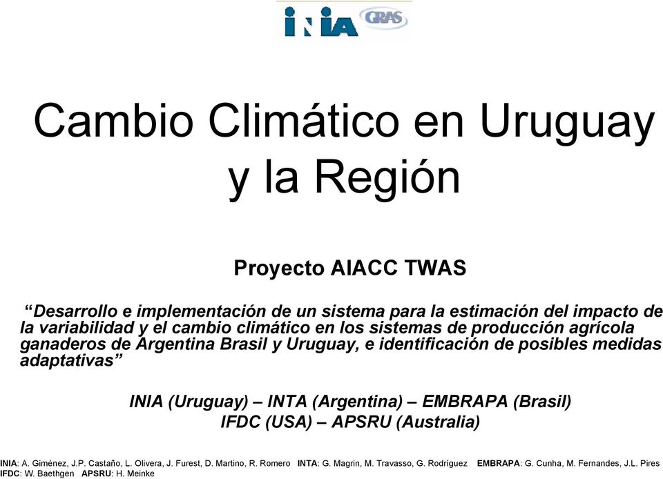 medidas adaptativas INIA (Uruguay) INTA (Argentina) EMBRAPA (Brasil) IFDC (USA) APSRU (Australia) INIA: A. Giménez, J.P. Castaño, L. Olivera, J.