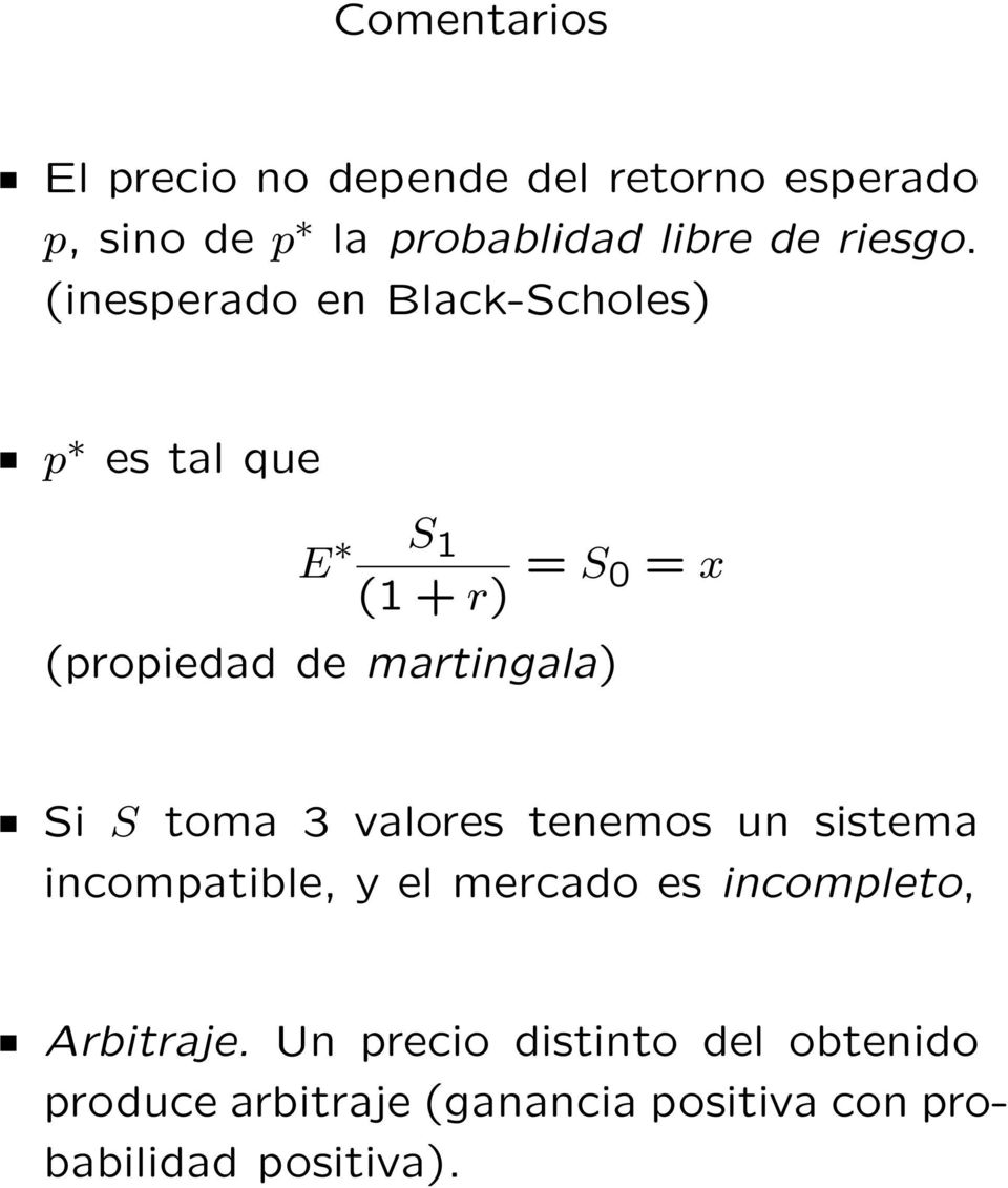 (inesperado en Black-Scholes) p es tal que E S 1 (1 + r) = S 0 = x (propiedad de martingala)