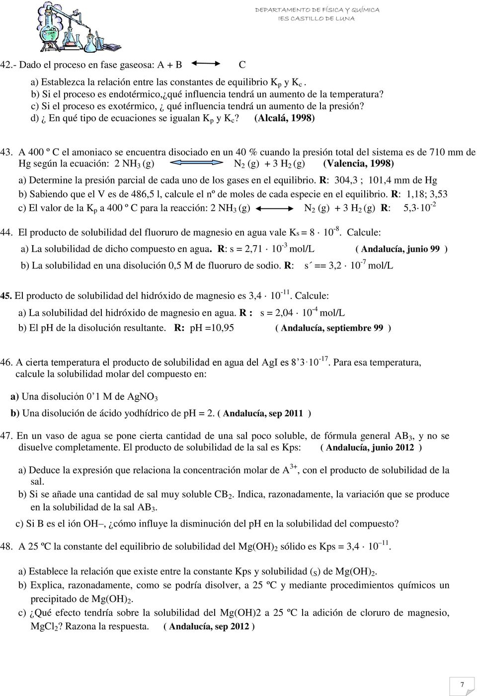 d) En qué tipo de ecuaciones se igualan K p y K c? (Alcalá, 1998) 43.