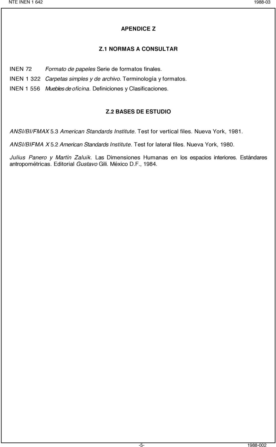 2 BASES DE ESTUDIO ANSI/BI/FMAX 5.3 American Standards Institute. Test for vertical files. Nueva York, 1981. ANSI/BIFMA X 5.