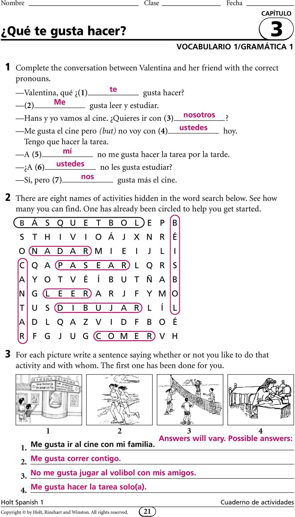 Sí, pero (7) nos gusta más el cine. 2 There are eight names of activities hidden in the word search below. See how many you can find. One has already been circled to help you get started.