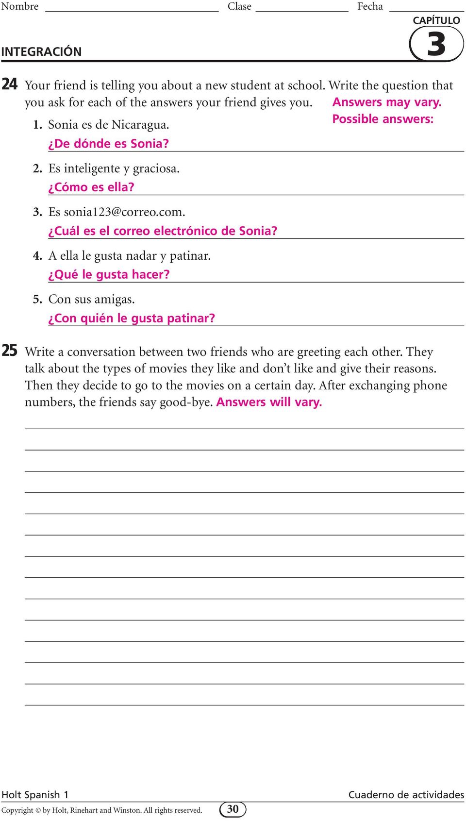 5. Con sus amigas. Con quién le gusta patinar? 25 Write a conversation between two friends who are greeting each other.