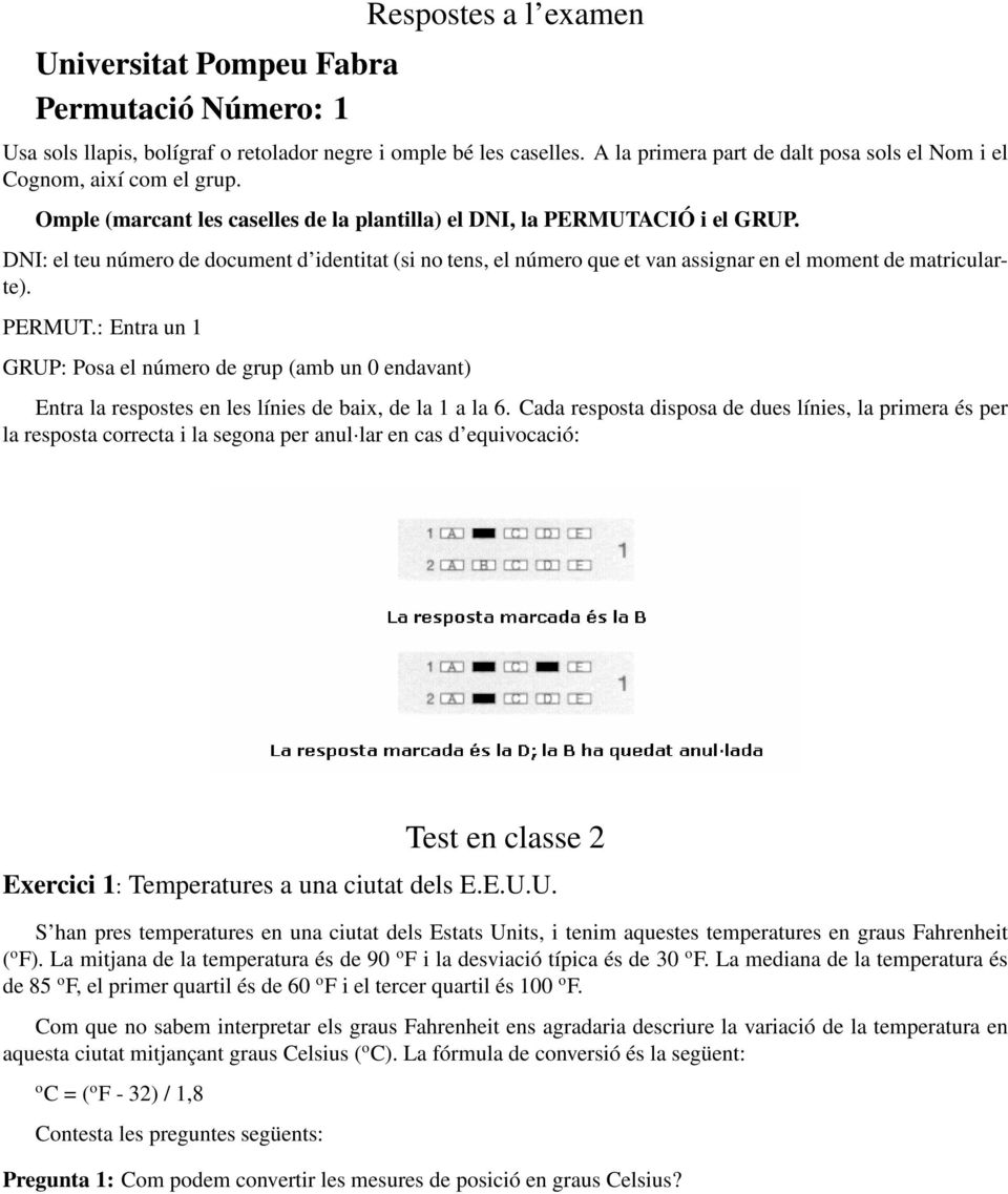 DNI:elteunúmerodedocumentd identitat(sinotens,elnúmeroqueetvanassignarenelmomentdematricularte). PERMUT.