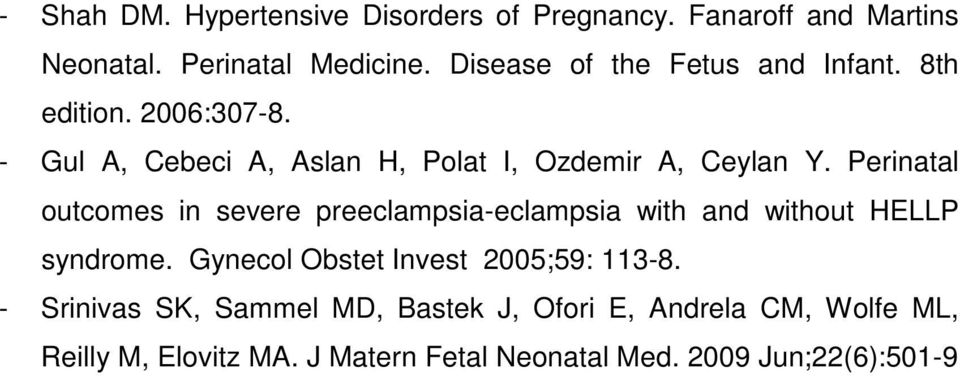 Perinatal outcomes in severe preeclampsia-eclampsia with and without HELLP syndrome.