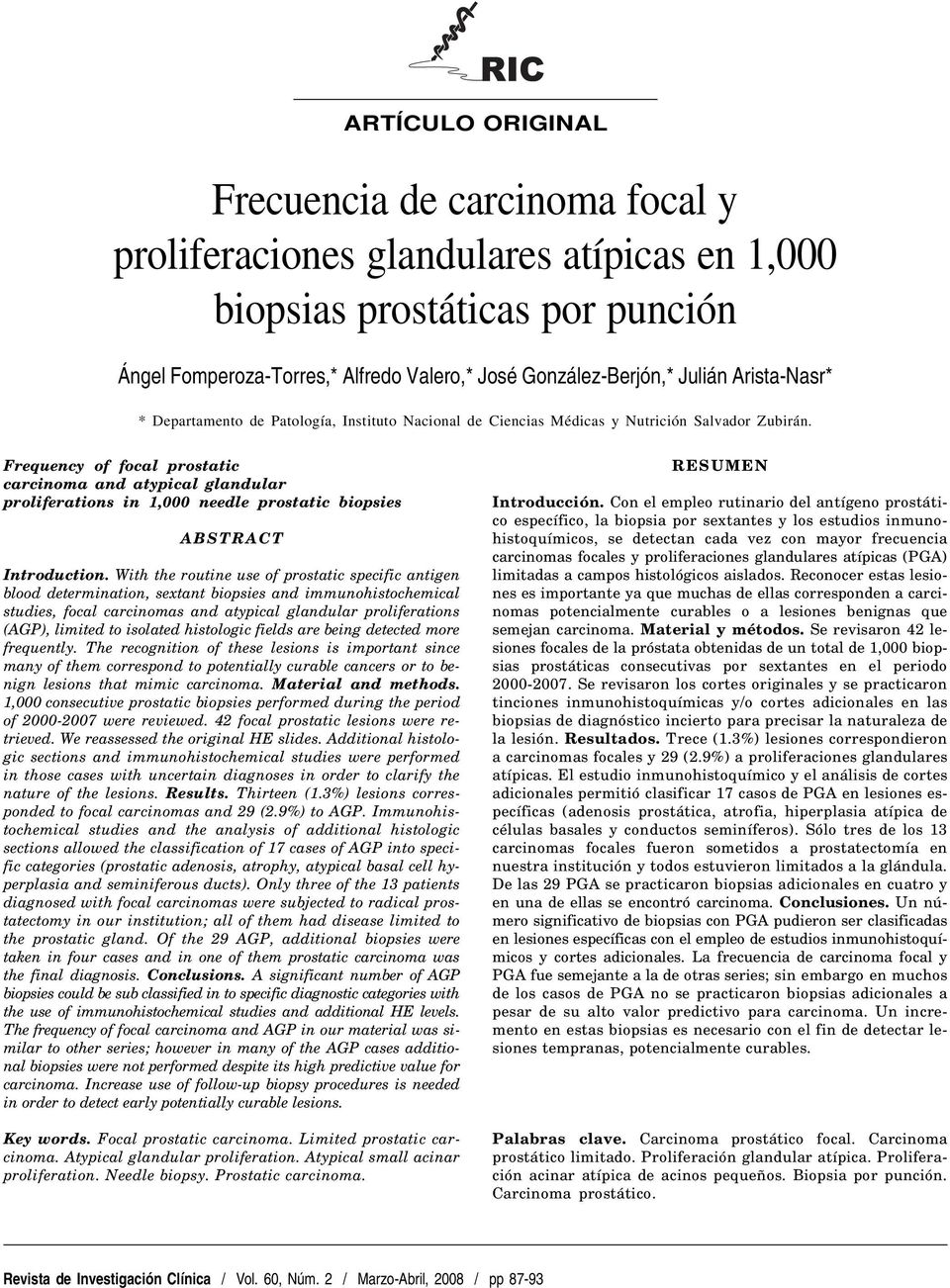 Frequency of focal prostatic carcinoma and atypical glandular proliferations in 1,000 needle prostatic biopsies ABSTRACT Introduction.