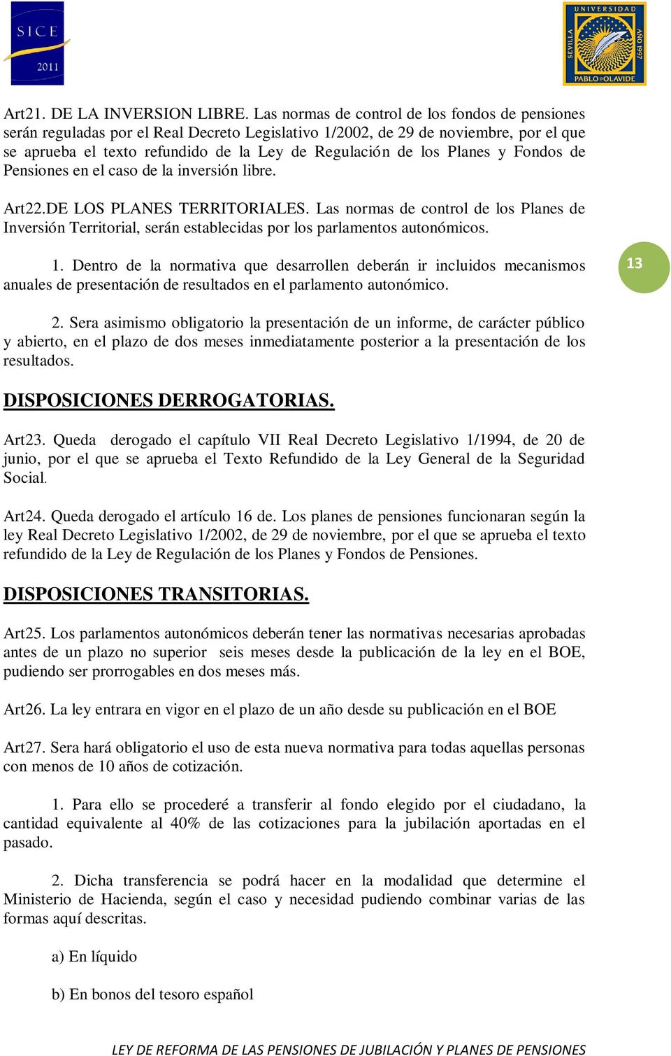 Planes y Fondos de Pensiones en el caso de la inversión libre. Art22.DE LOS PLANES TERRITORIALES.