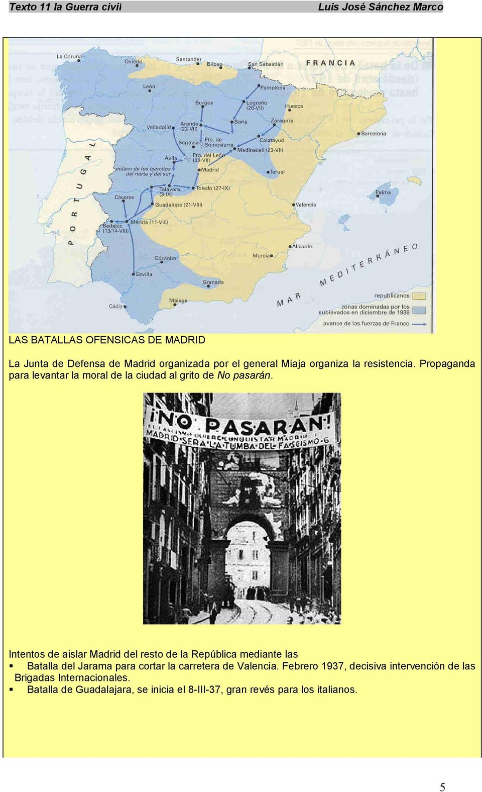 Intentos de aislar Madrid del resto de la República mediante las Batalla del Jarama para cortar la carretera de