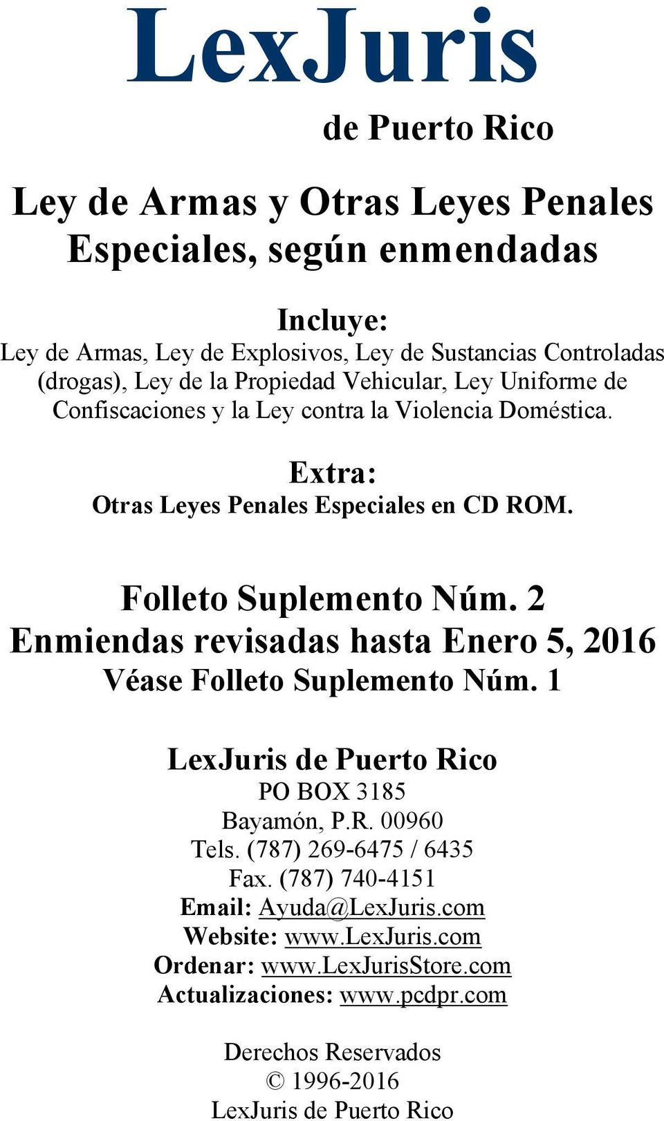 Folleto Suplemento Núm. 2 Enmiendas revisadas hasta Enero 5, 2016 Véase Folleto Suplemento Núm. 1 LexJuris de Puerto Rico PO BOX 3185 Bayamón, P.R. 00960 Tels.