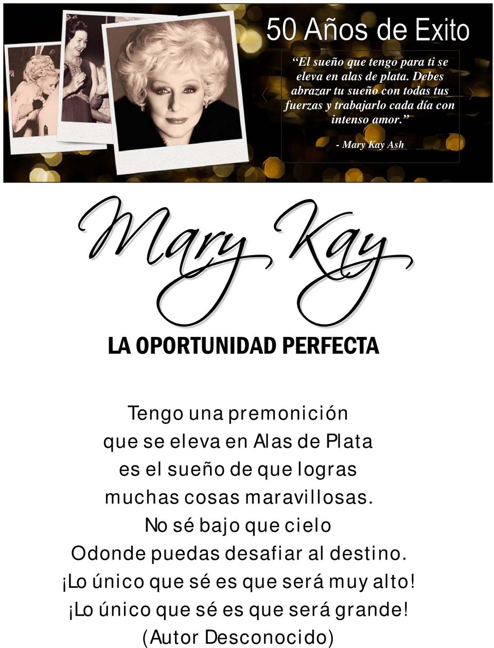- Mary Kay Ash LA OPORTUNIDAD PERFECTA Tengo una premonición que se eleva en Alas de Plata es el sueño de