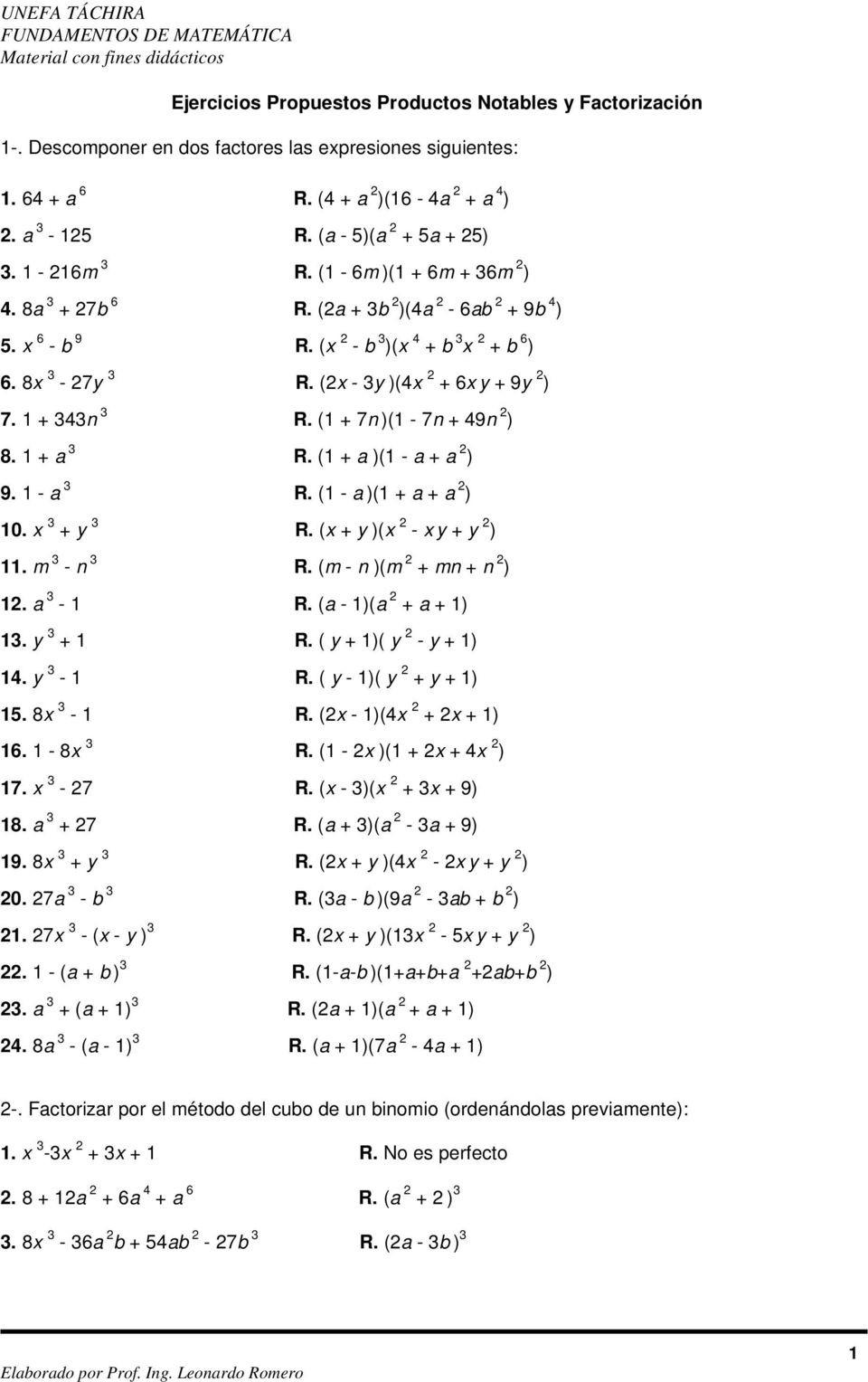 (1 + a )(1 - a + a ) 9. 1 - a R. (1 - a )(1 + a + a ) 10. x + y R. (x + y )(x - x y + y ) 11. m - n R. (m - n )(m + mn + n ) 1. a - 1 R. (a - 1)(a + a + 1) 1. y + 1 R. ( y + 1)( y - y + 1) 14.