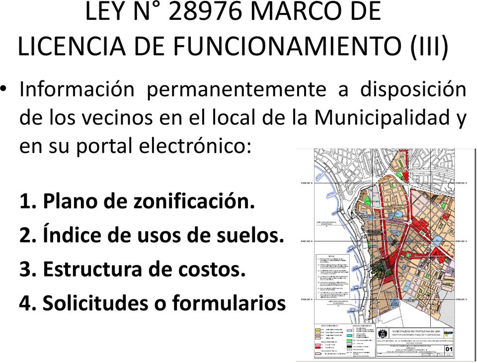 Municipalidad y en su portal electrónico: 1. Plano de zonificación. 2.