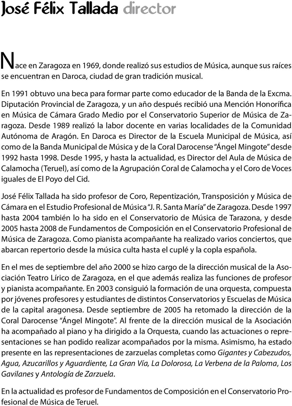 Diputación Provincial de Zaragoza, y un año después recibió una Mención Honorífica en Música de Cámara Grado Medio por el Conservatorio Superior de Música de Zaragoza.