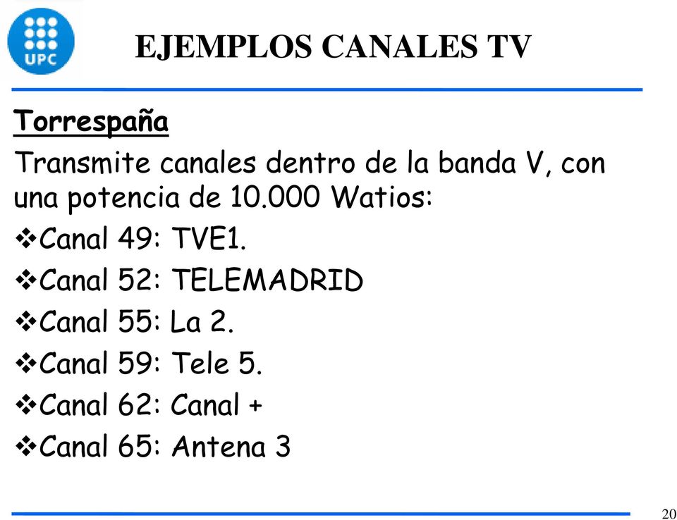 000 Watios: Canal 49: TVE1.