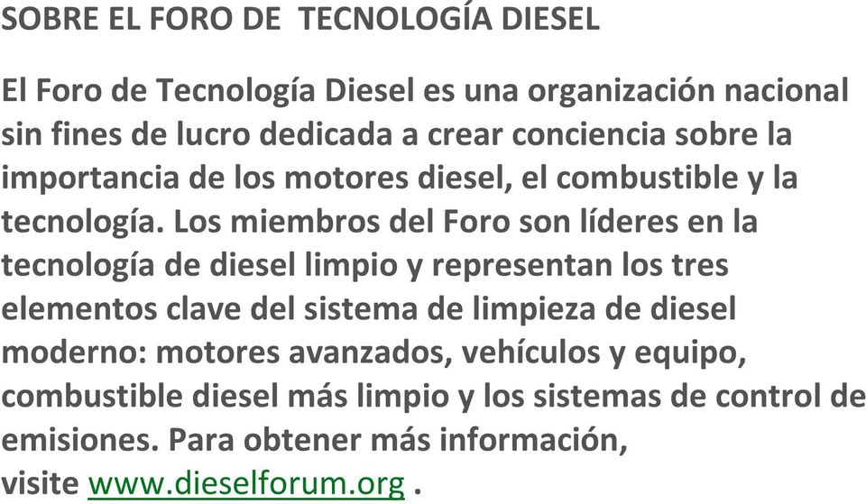 Los miembros del Foro son líderes en la tecnología de diesel limpio y representan los tres elementos clave del sistema de limpieza