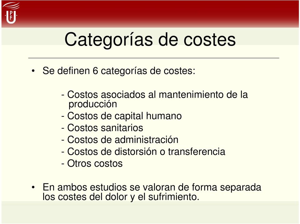 Costos de administración - Costos de distorsión o transferencia - Otros costos