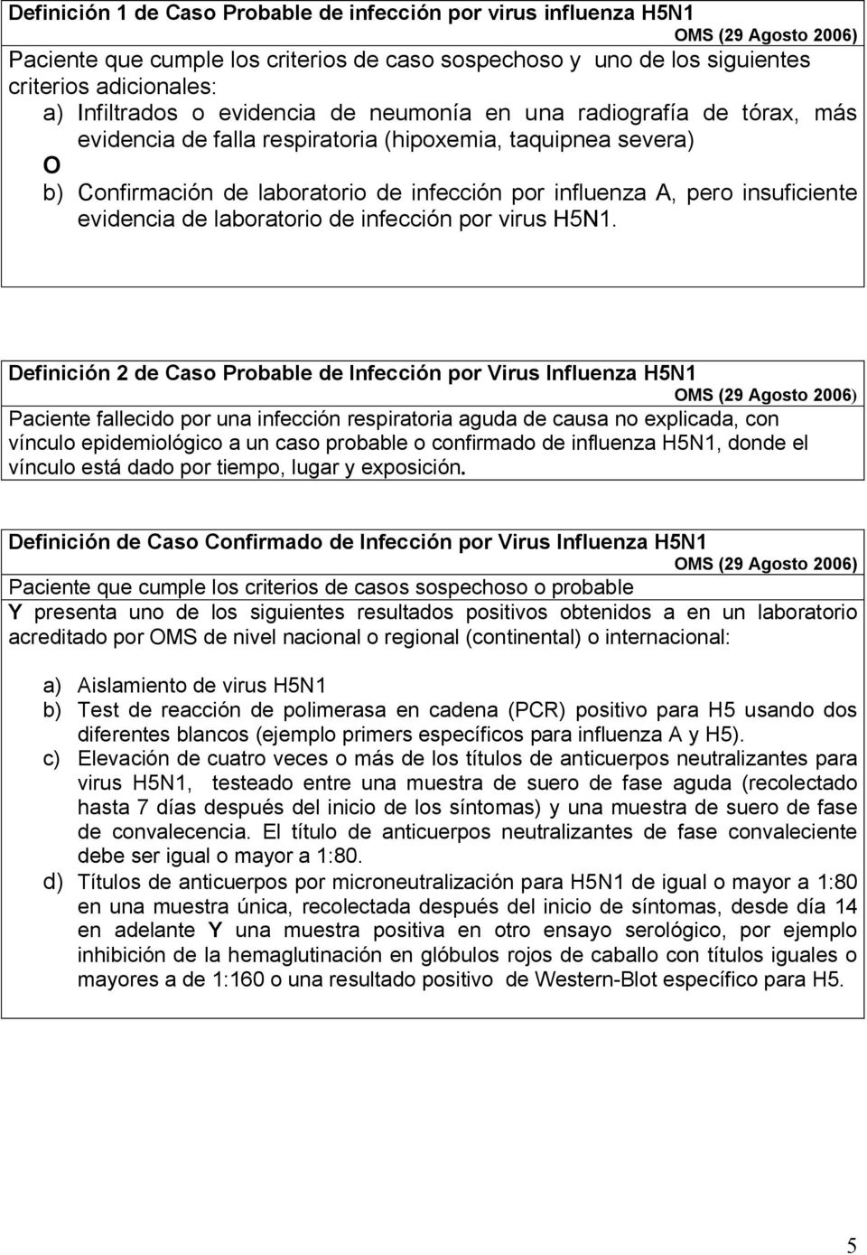 insuficiente evidencia de laboratorio de infección por virus H5N1.