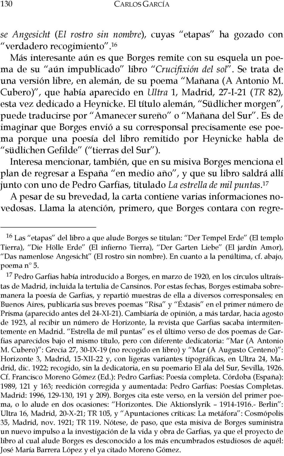 Cubero), que había aparecido en Ultra 1, Madrid, 27-I-21 (TR 82), esta vez dedicado a Heynicke. El título alemán, Südlicher morgen, puede traducirse por Amanecer sureño o Mañana del Sur.