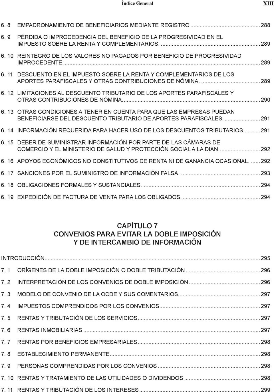 11 DESCUENTO EN EL IMPUESTO SOBRE LA RENTA Y COMPLEMENTARIOS DE LOS APORTES PARAFISCALES Y OTRAS CONTRIBUCIONES DE NÓMINA....289 6.