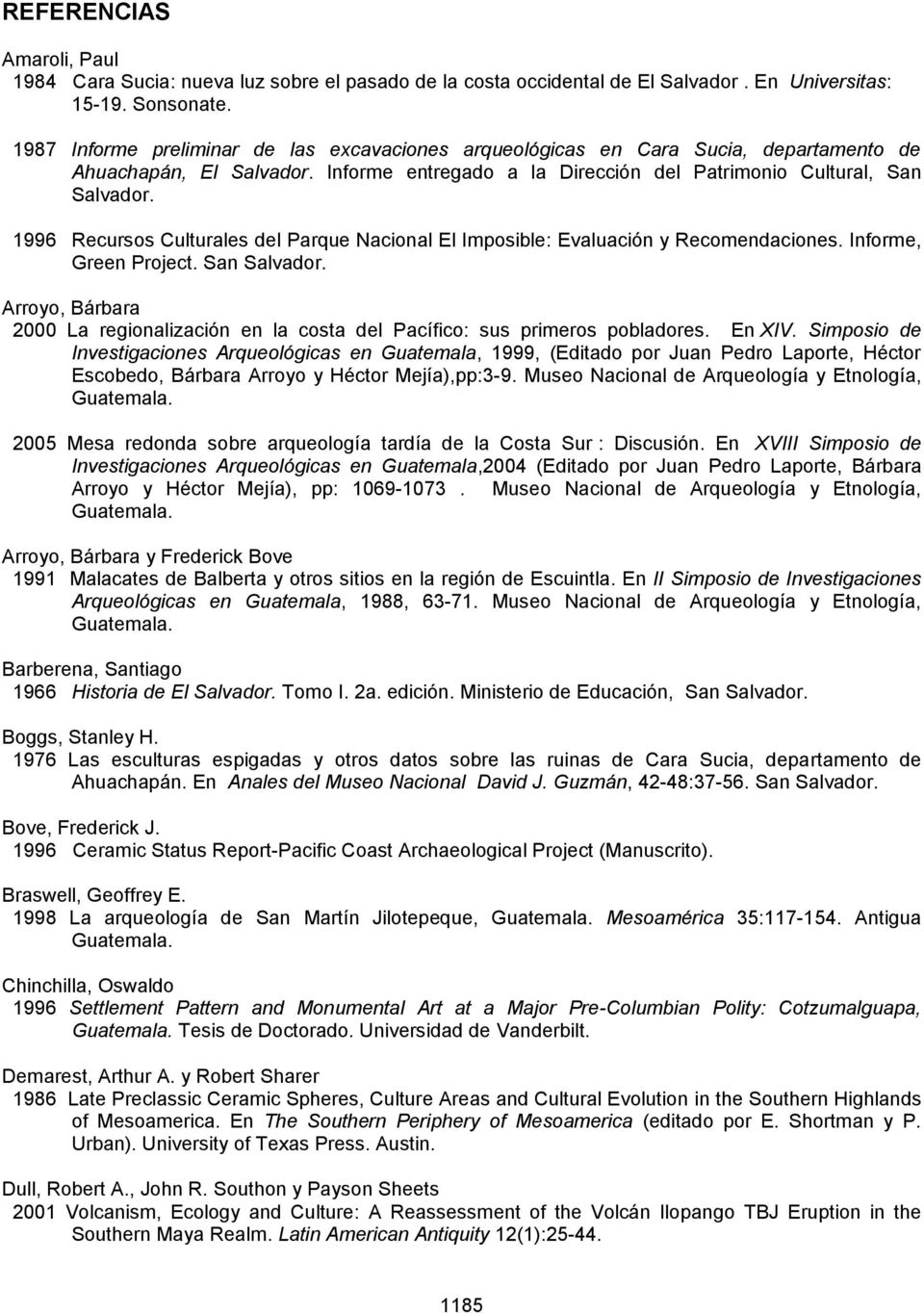 1996 Recursos Culturales del Parque Nacional El Imposible: Evaluación y Recomendaciones. Informe, Green Project. San Salvador.