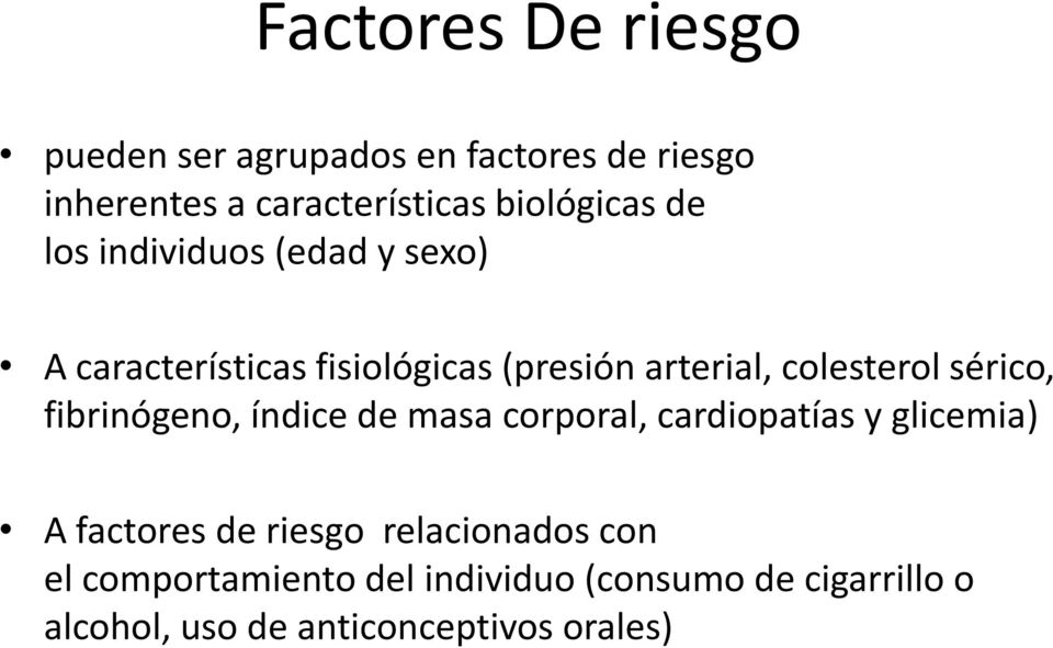 colesterol sérico, fibrinógeno, índice de masa corporal, cardiopatías y glicemia) A factores de