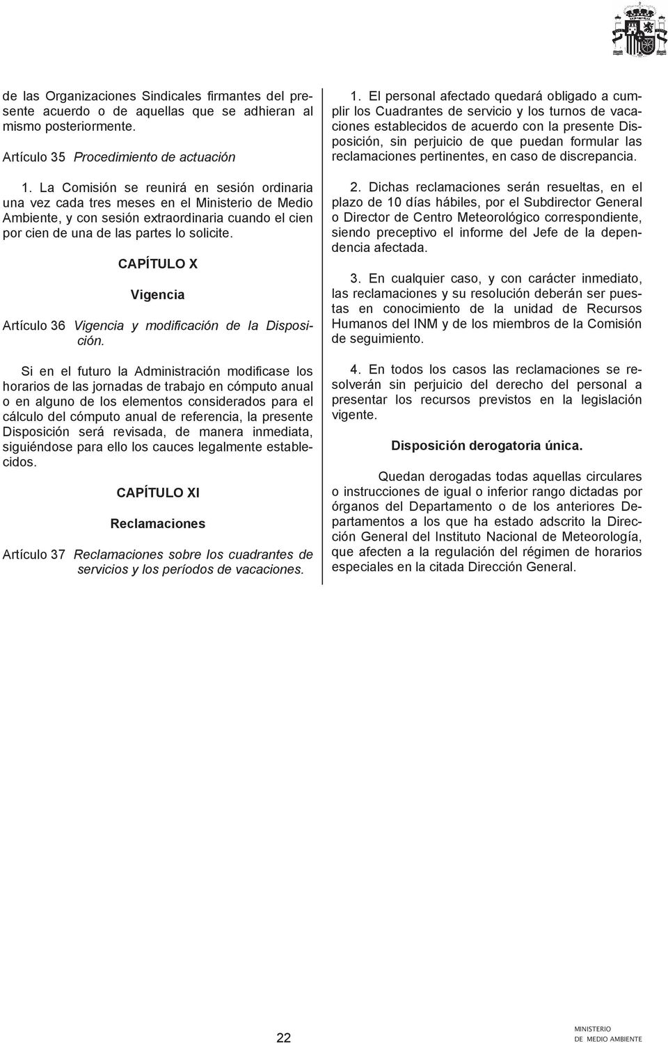CAPÍTULO X Vigencia Artículo 36 Vigencia y modificación de la Disposición.