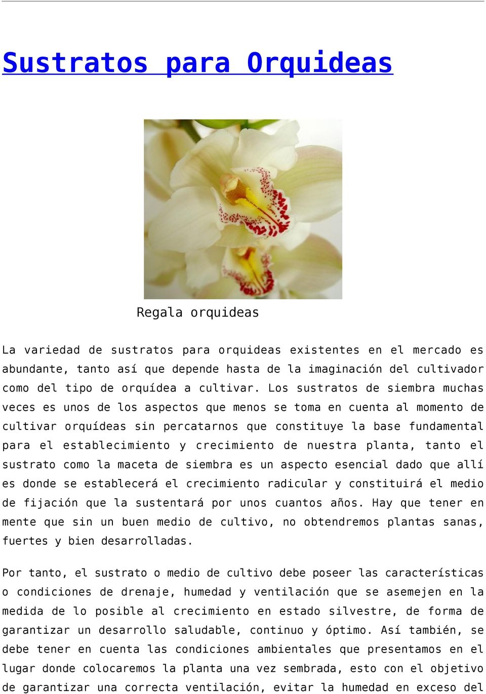 Los sustratos de siembra muchas veces es unos de los aspectos que menos se toma en cuenta al momento de cultivar orquídeas sin percatarnos que constituye la base fundamental para el establecimiento y