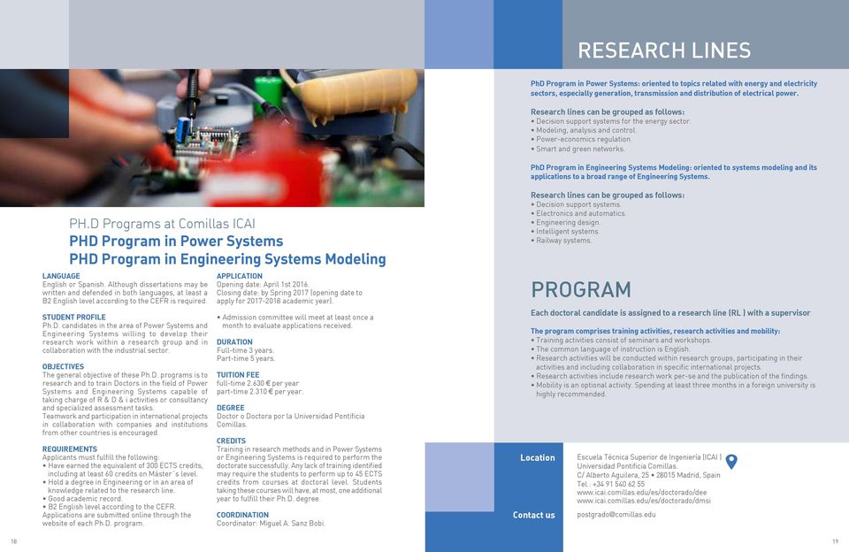 PhD Program in Engineering Systems Modeling: oriented to systems modeling and its applications to a broad range of Engineering Systems. PH.