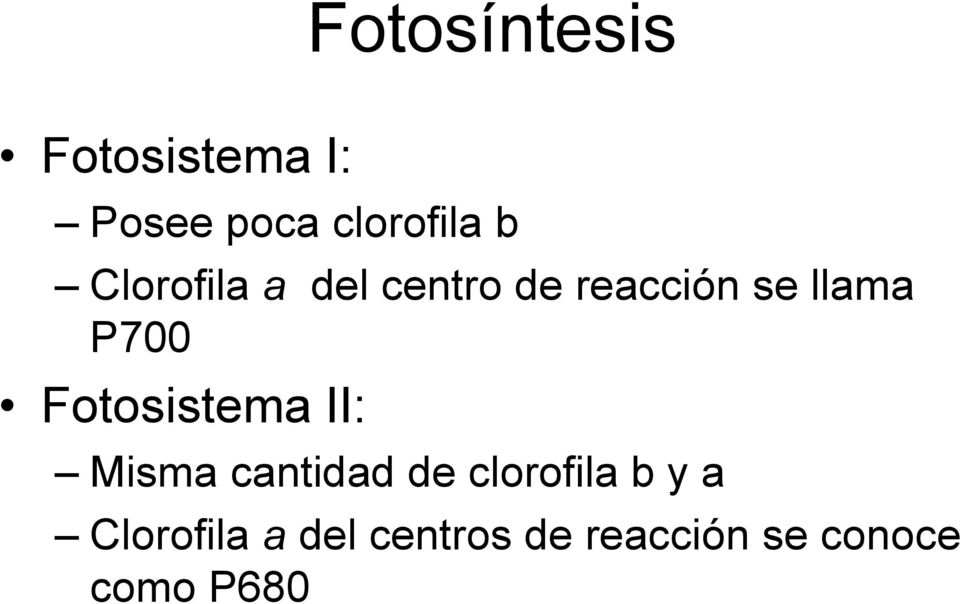Fotosistema II: Misma cantidad de clorofila b y