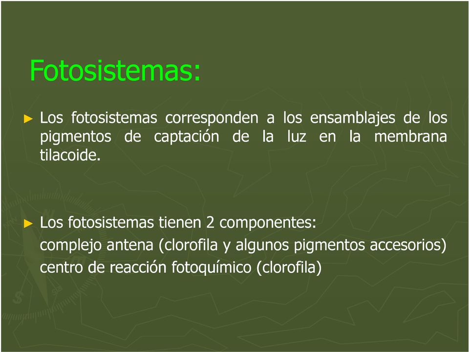 id Los fotosistemas tienen 2 componentes: complejo antena (clorofila