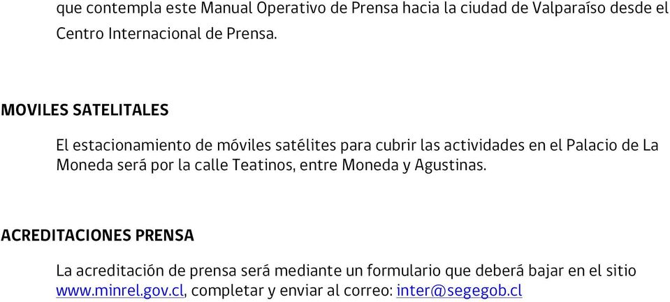 MOVILES SATELITALES El estacionamiento de móviles satélites para cubrir las actividades en el Palacio de La